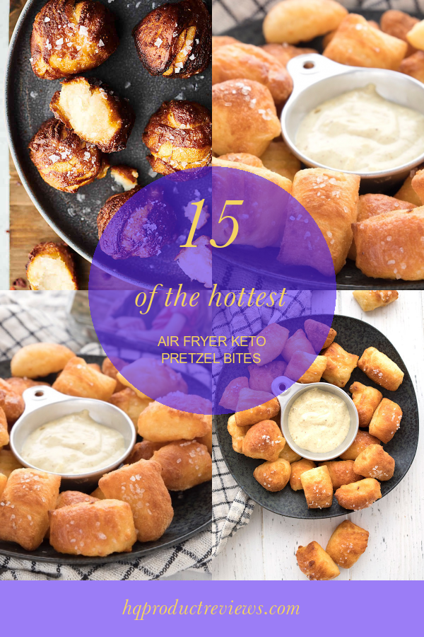 15 Of the Hottest Air Fryer Keto Pretzel Bites Best Product Reviews